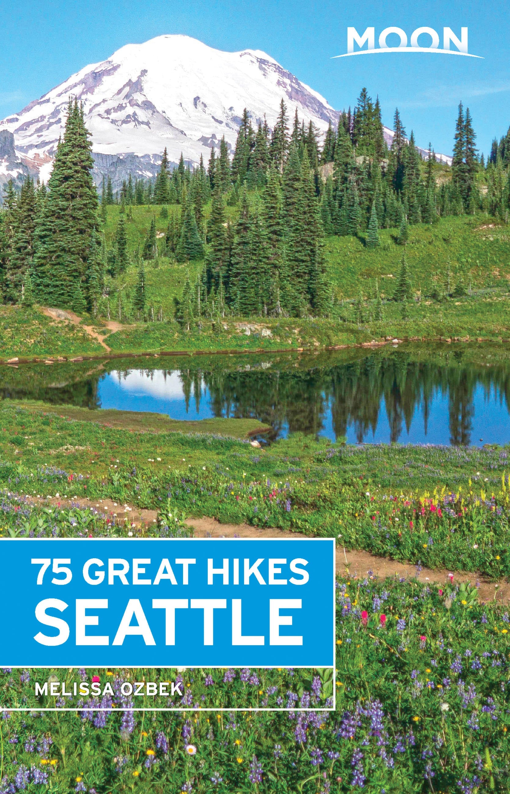 Moon 75 Great Hikes Seattle – Hachette Book Group